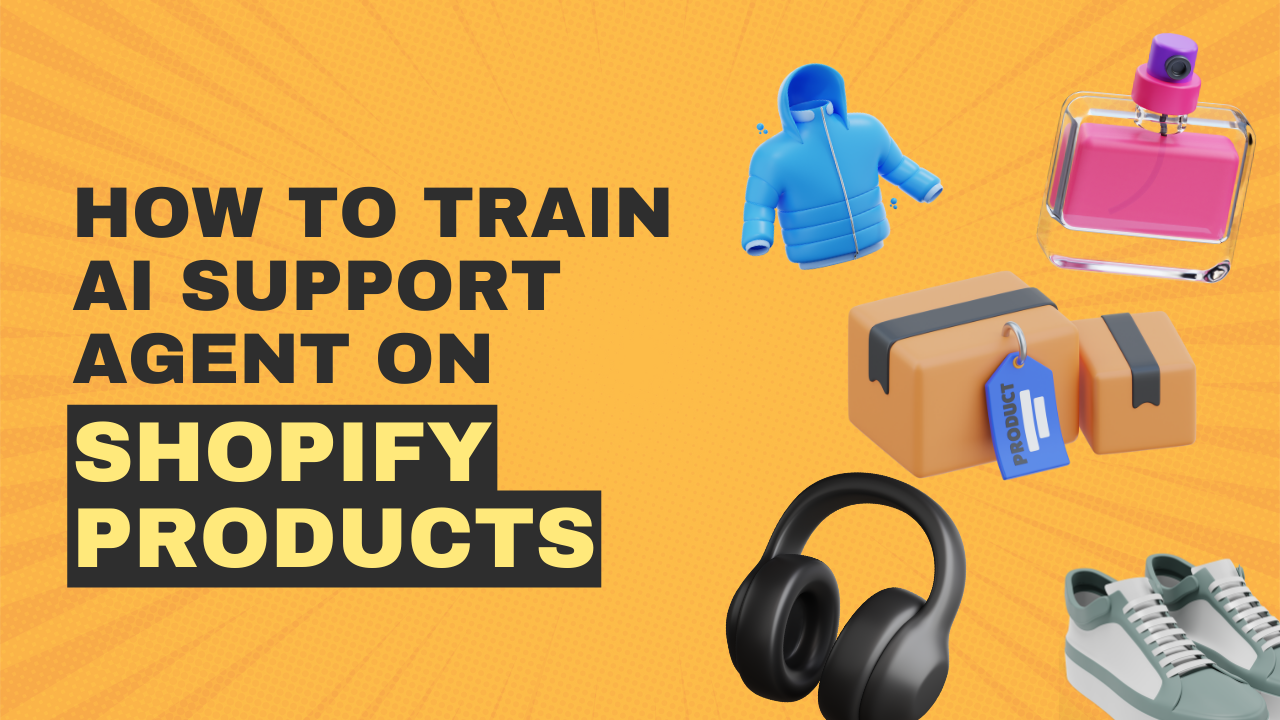 How to Train Customer Support AI Agent on Shopify Store Products
